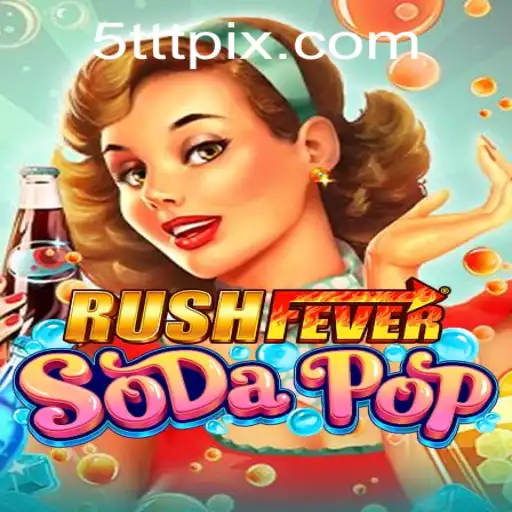 RushFeverSodaPop: Dive Into the Fizzy World of Excitement