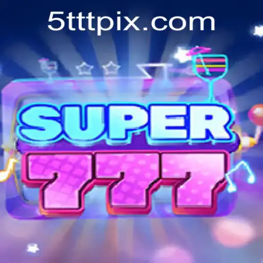 Exploring the Exciting World of Super777: A Guide to Mastering 5TTT